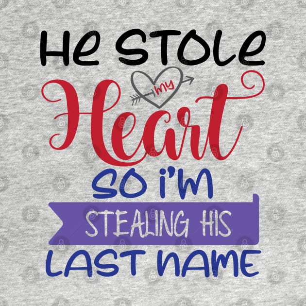 He Stole my Heart so I'am Stealing his Last Name by justSVGs